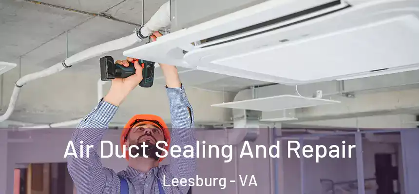  Air Duct Sealing And Repair Leesburg - VA