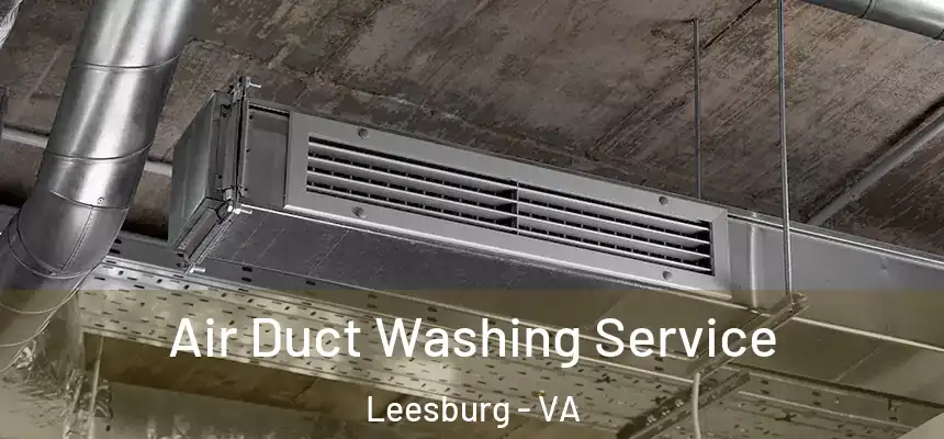  Air Duct Washing Service Leesburg - VA