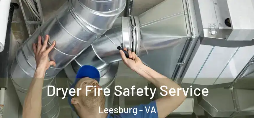  Dryer Fire Safety Service Leesburg - VA