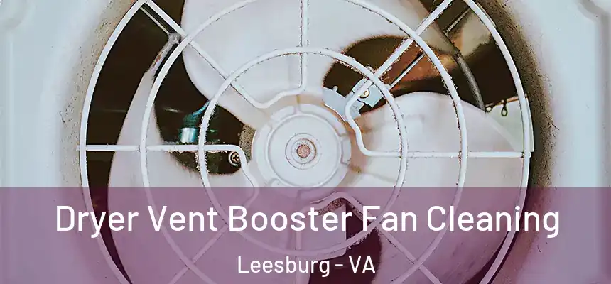  Dryer Vent Booster Fan Cleaning Leesburg - VA