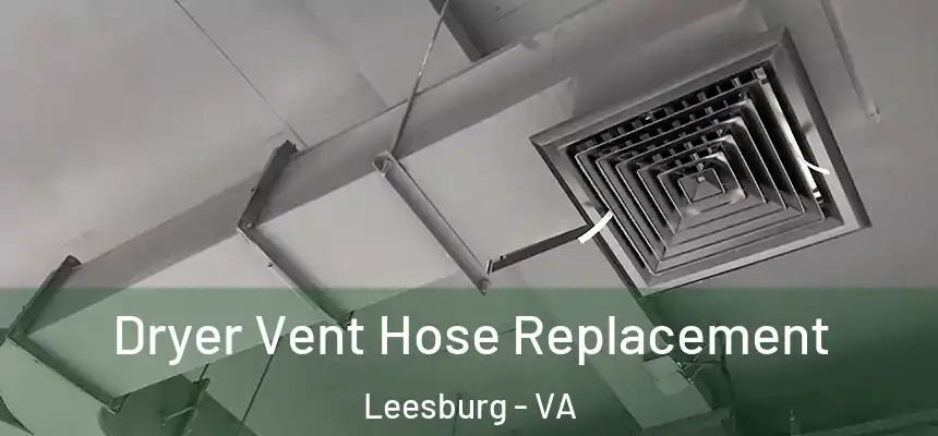 Dryer Vent Hose Replacement Leesburg - VA
