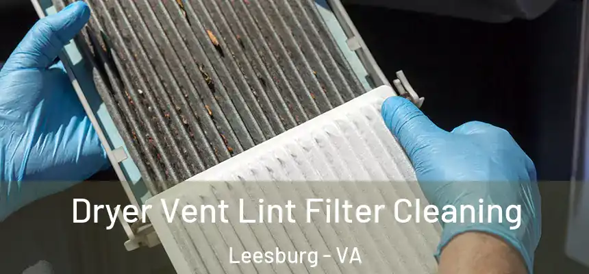  Dryer Vent Lint Filter Cleaning Leesburg - VA