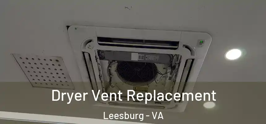 Dryer Vent Replacement Leesburg - VA