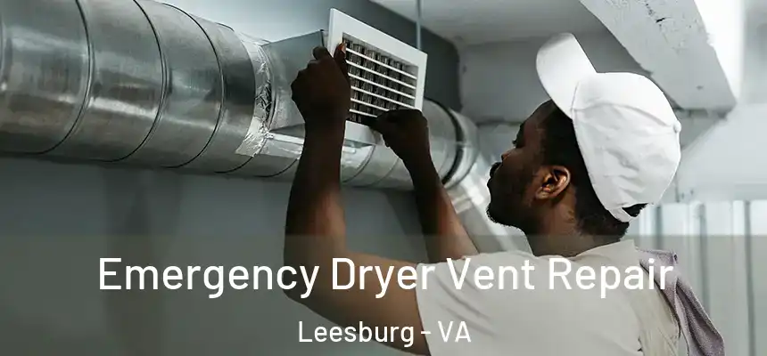  Emergency Dryer Vent Repair Leesburg - VA