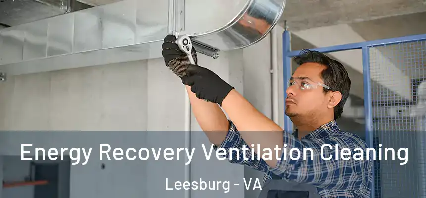 Energy Recovery Ventilation Cleaning Leesburg - VA