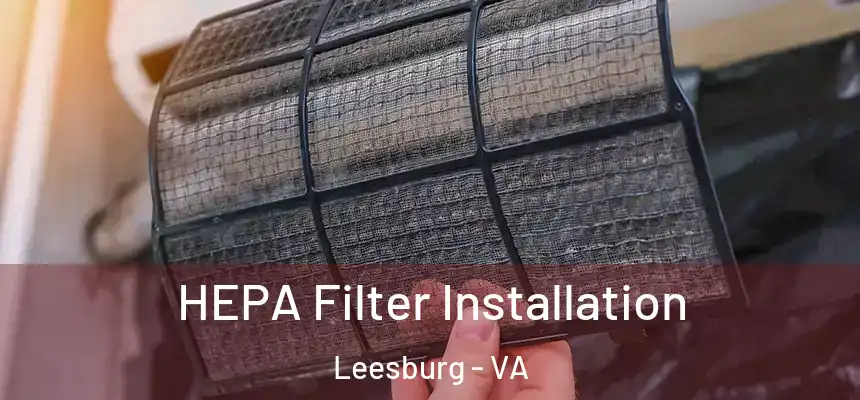  HEPA Filter Installation Leesburg - VA