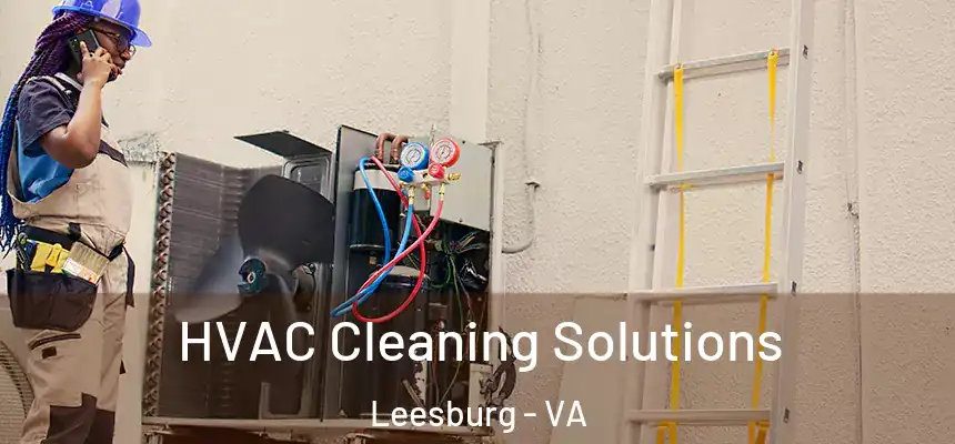 HVAC Cleaning Solutions Leesburg - VA