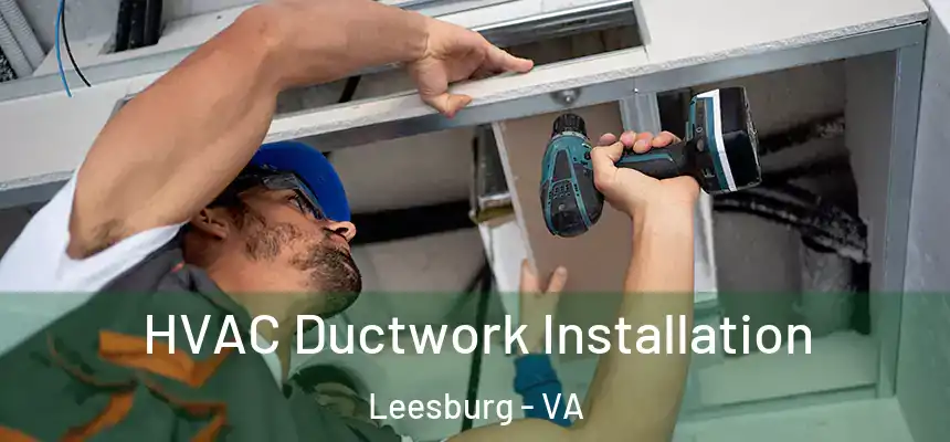  HVAC Ductwork Installation Leesburg - VA