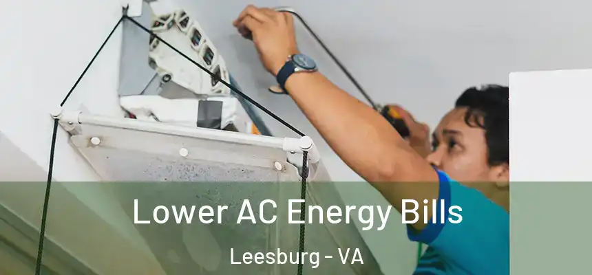 Lower AC Energy Bills Leesburg - VA