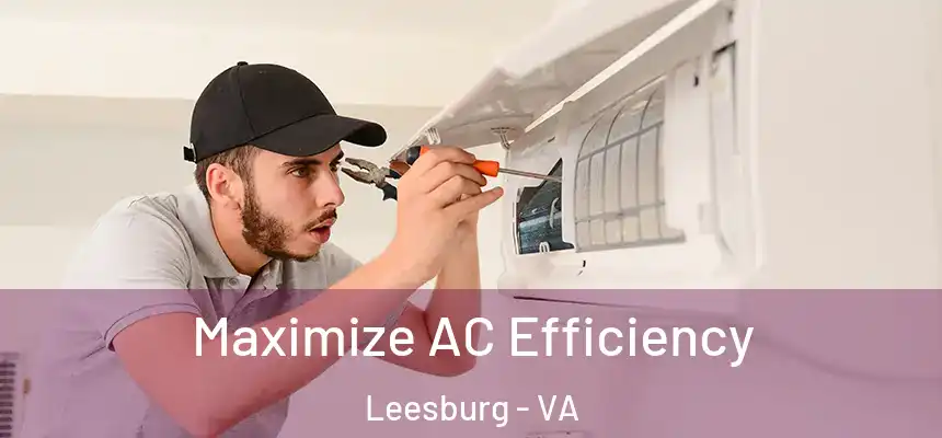  Maximize AC Efficiency Leesburg - VA