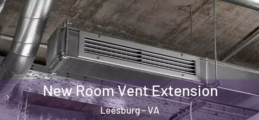  New Room Vent Extension Leesburg - VA