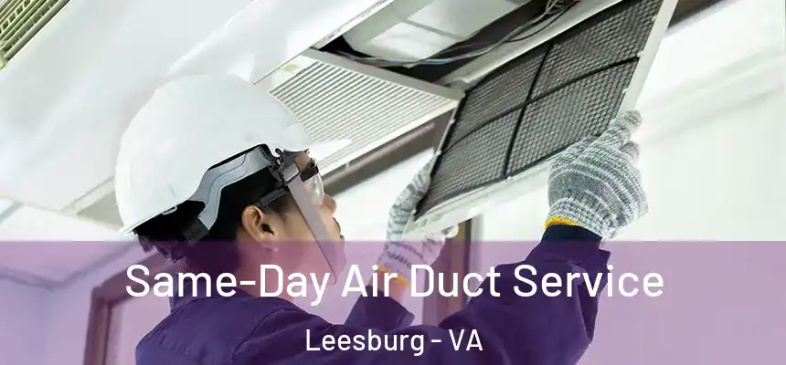  Same-Day Air Duct Service Leesburg - VA