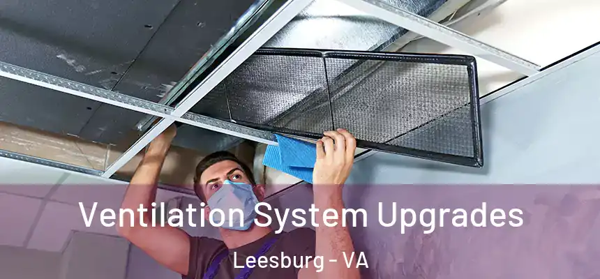 Ventilation System Upgrades Leesburg - VA
