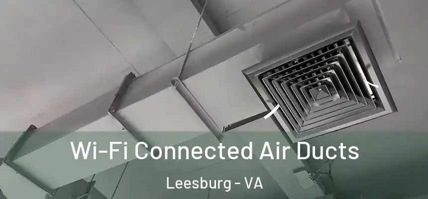  Wi-Fi Connected Air Ducts Leesburg - VA